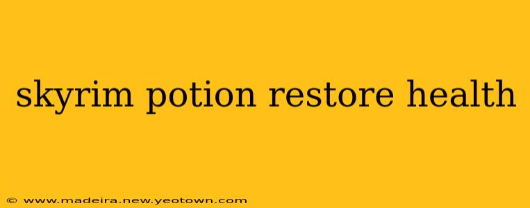 skyrim potion restore health