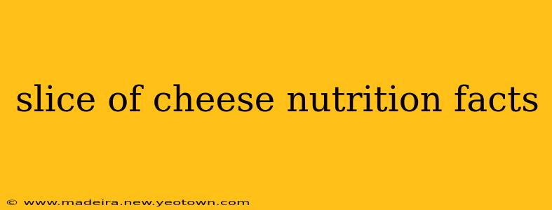 slice of cheese nutrition facts