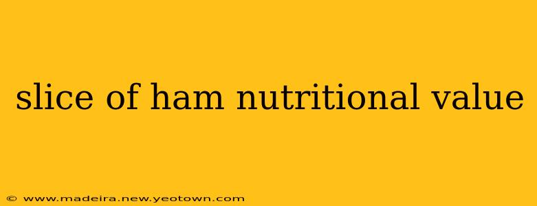 slice of ham nutritional value