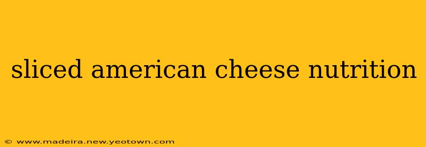 sliced american cheese nutrition