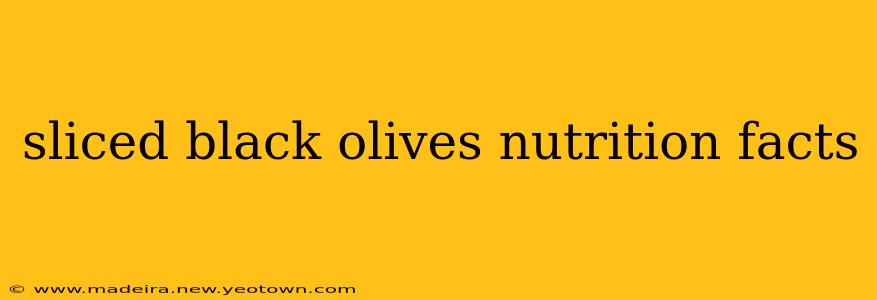 sliced black olives nutrition facts