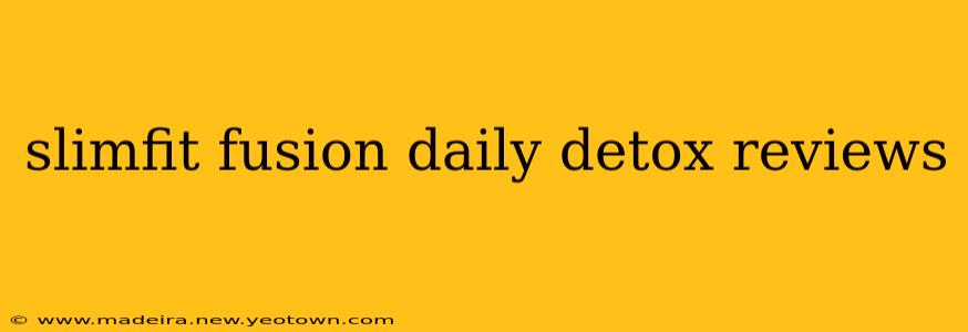 slimfit fusion daily detox reviews