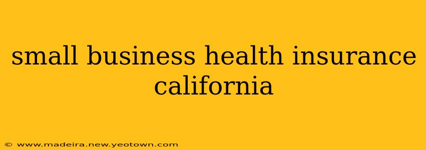 small business health insurance california