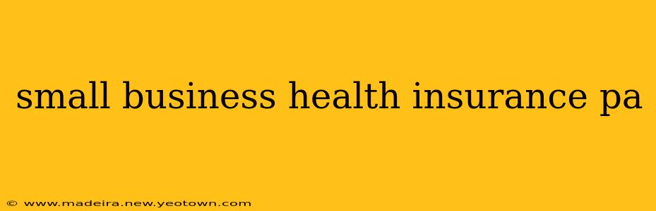 small business health insurance pa