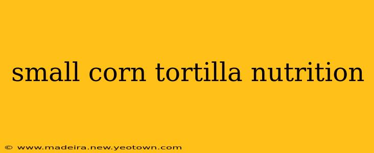 small corn tortilla nutrition