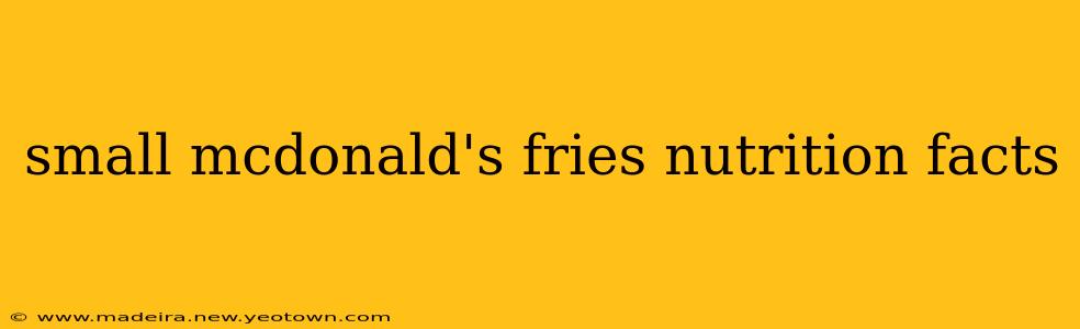 small mcdonald's fries nutrition facts