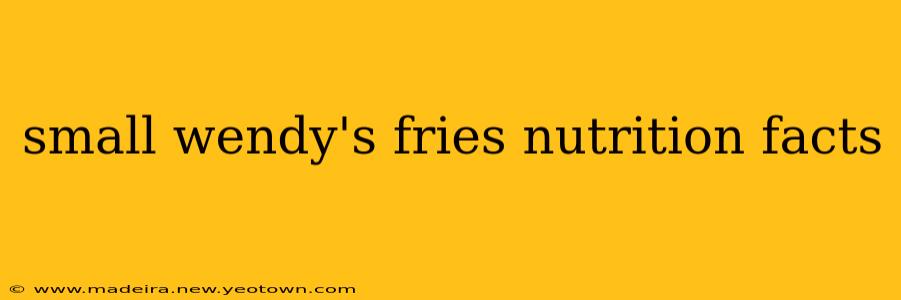 small wendy's fries nutrition facts