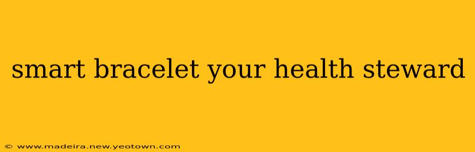 smart bracelet your health steward