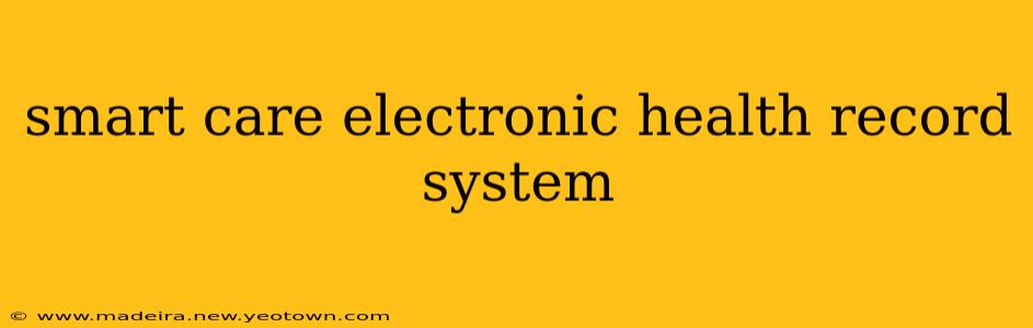 smart care electronic health record system