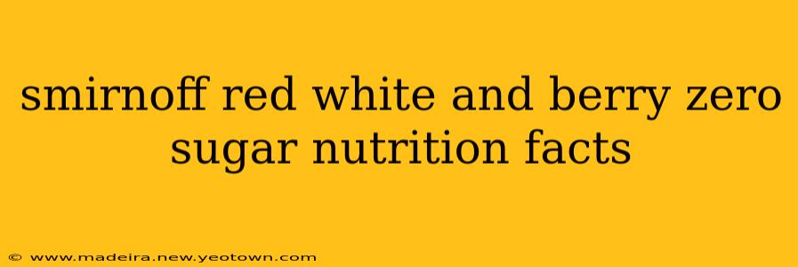 smirnoff red white and berry zero sugar nutrition facts