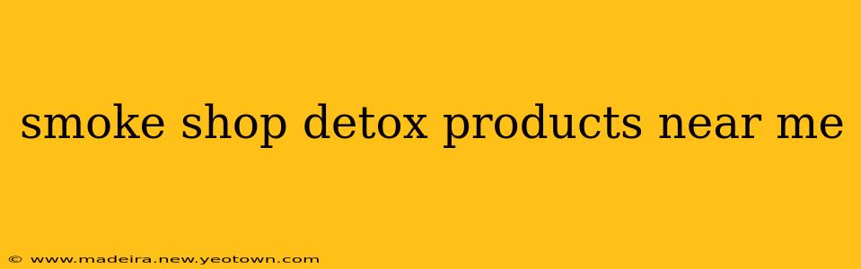 smoke shop detox products near me
