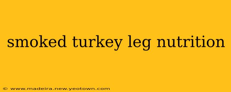 smoked turkey leg nutrition