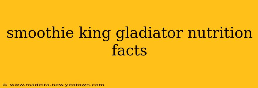 smoothie king gladiator nutrition facts