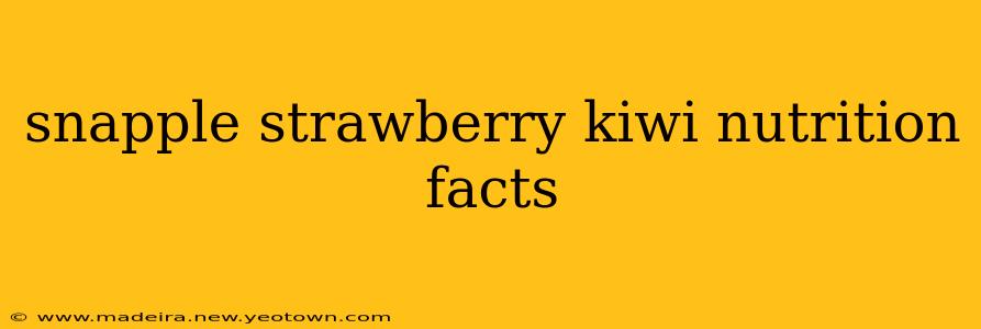snapple strawberry kiwi nutrition facts