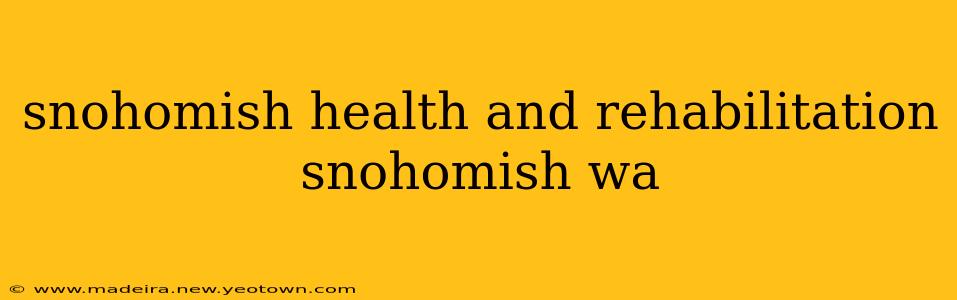 snohomish health and rehabilitation snohomish wa