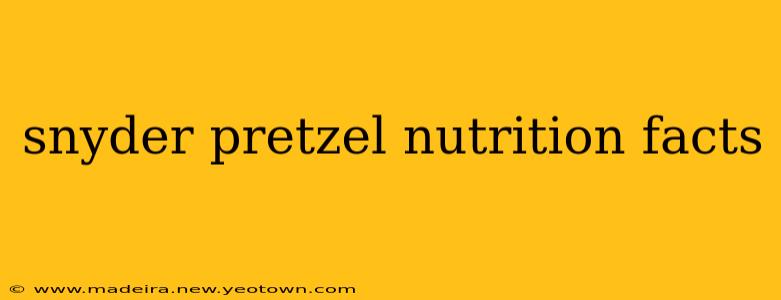 snyder pretzel nutrition facts