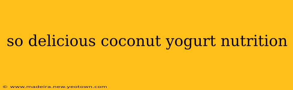 so delicious coconut yogurt nutrition