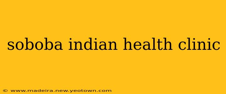 soboba indian health clinic