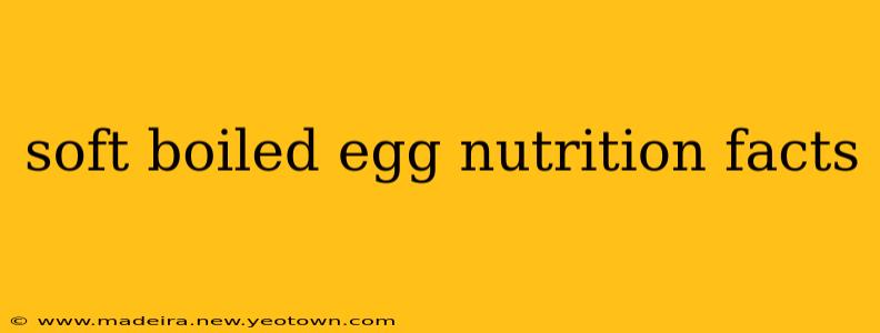 soft boiled egg nutrition facts