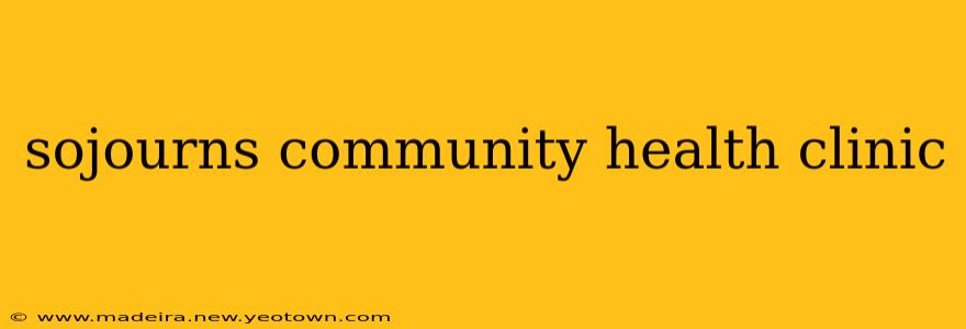 sojourns community health clinic