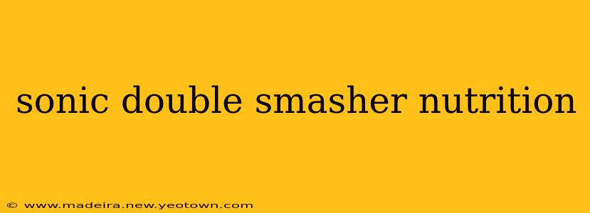 sonic double smasher nutrition