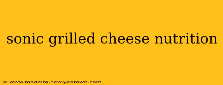 sonic grilled cheese nutrition