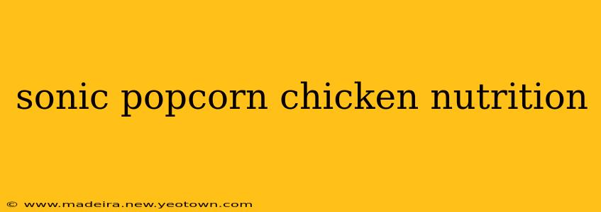 sonic popcorn chicken nutrition