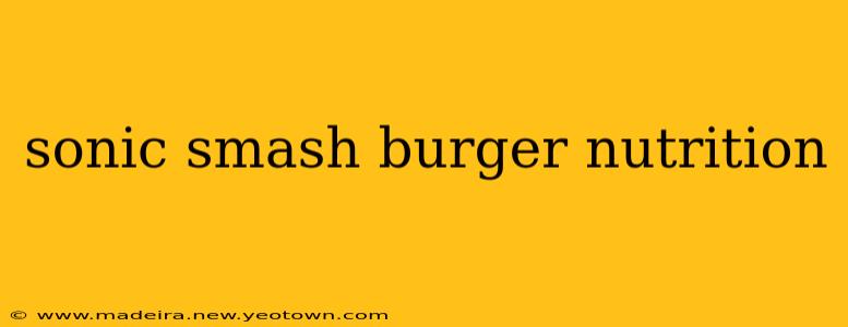 sonic smash burger nutrition
