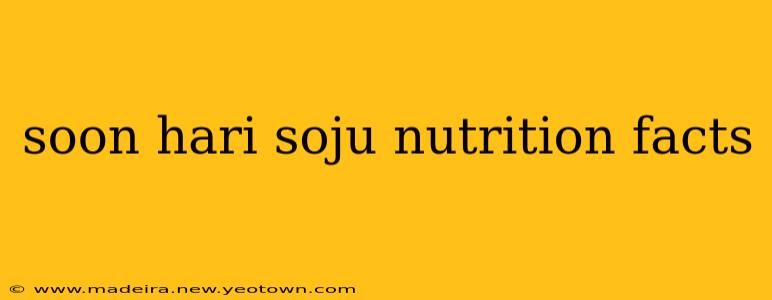 soon hari soju nutrition facts