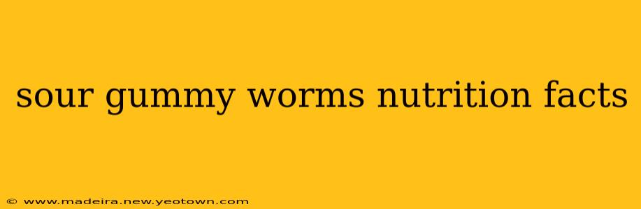 sour gummy worms nutrition facts