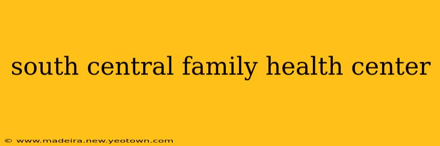 south central family health center