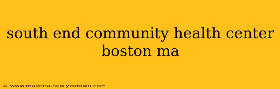 south end community health center boston ma
