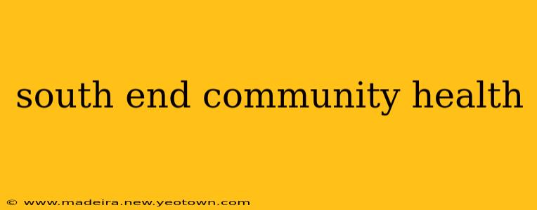 south end community health
