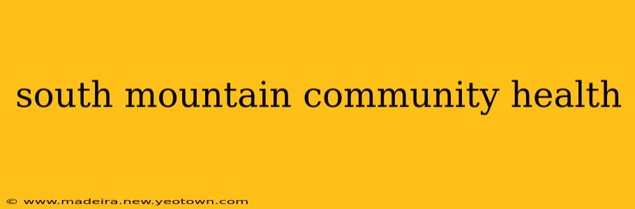 south mountain community health
