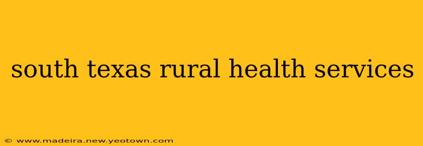 south texas rural health services