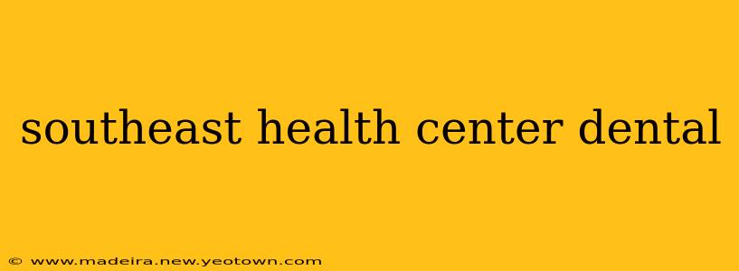 southeast health center dental