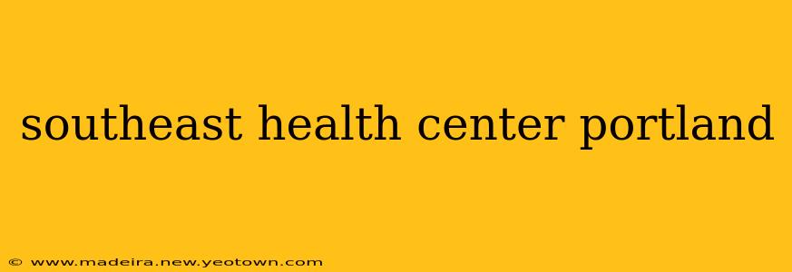 southeast health center portland