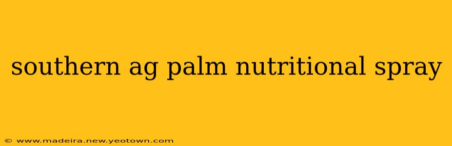 southern ag palm nutritional spray