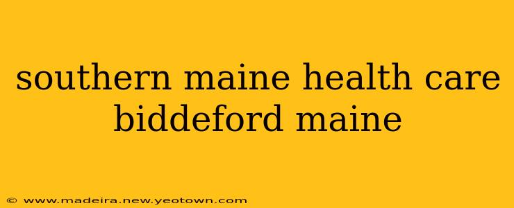 southern maine health care biddeford maine