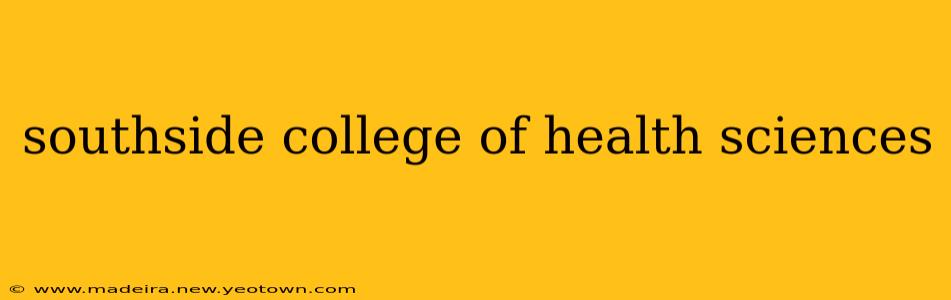 southside college of health sciences