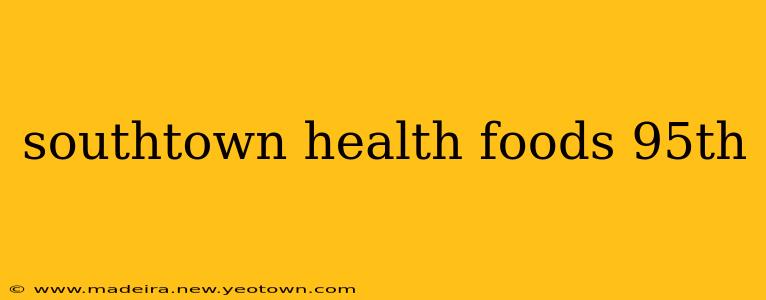 southtown health foods 95th