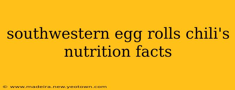 southwestern egg rolls chili's nutrition facts