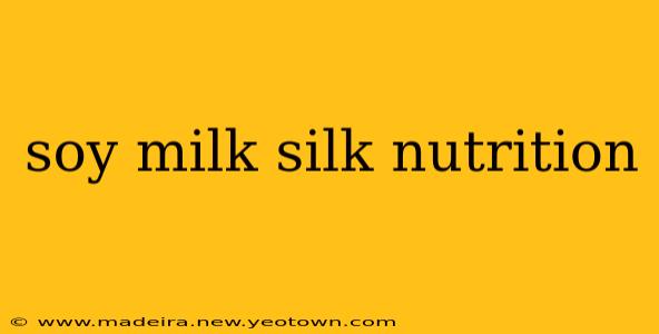 soy milk silk nutrition