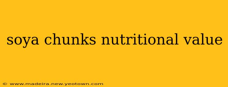 soya chunks nutritional value
