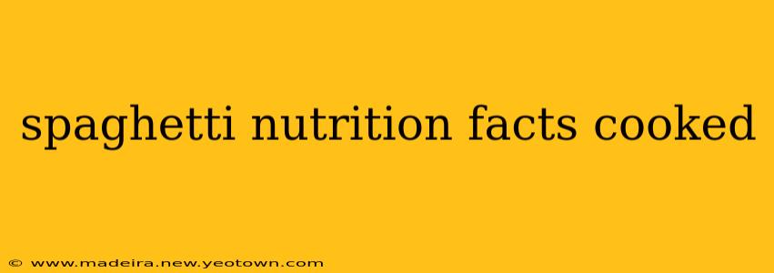 spaghetti nutrition facts cooked