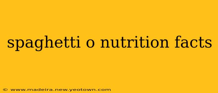 spaghetti o nutrition facts