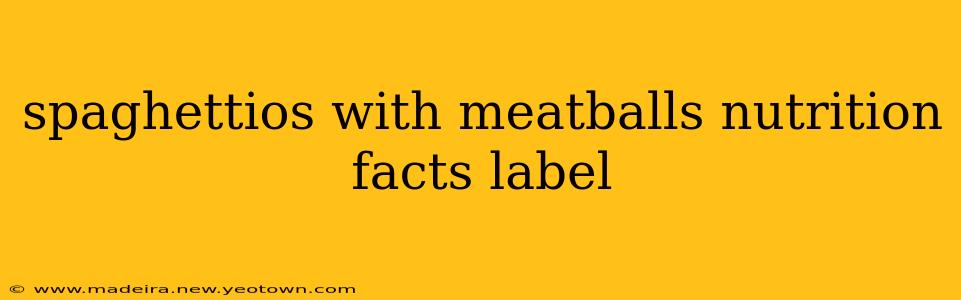 spaghettios with meatballs nutrition facts label