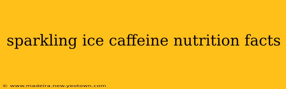 sparkling ice caffeine nutrition facts