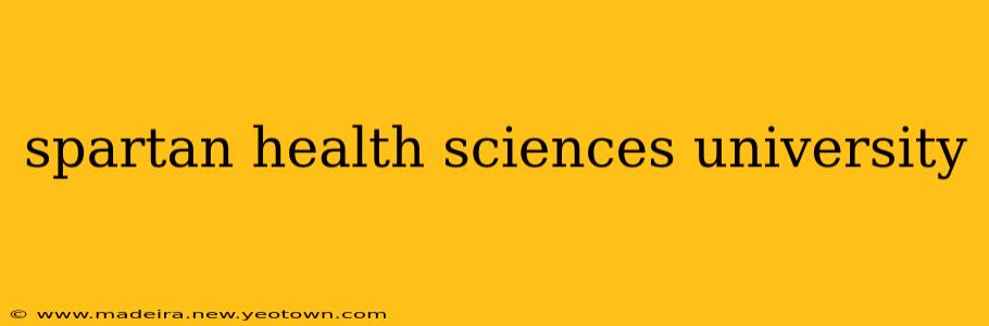 spartan health sciences university
