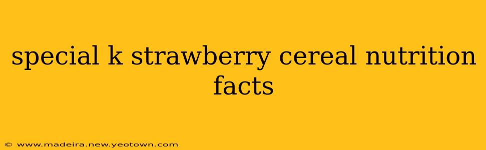 special k strawberry cereal nutrition facts